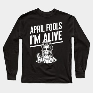 Easter April Fools Day 2024 Jesus is Alive Christian Long Sleeve T-Shirt